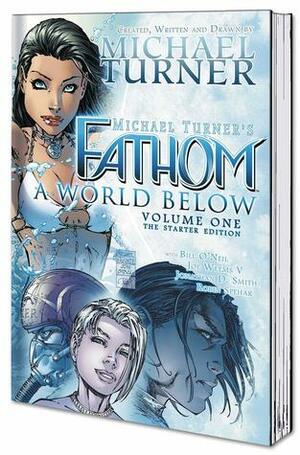 Fathom Volume 1: A World Below - The Starter Edition by Joe Weems V, Michael Layne Turner, Jonathan D. Smith, Bill O'Neil, Peter Steigerwald
