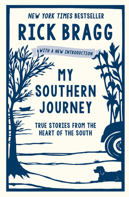 My Southern Journey: True Stories from the Heart of the South by Rick Bragg