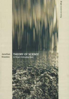 Theory of Science: A Short Introduction by Jonathan Knowles