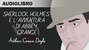 Sherlock Holmes e l'Avventura di Abbey Grange by Arthur Conan Doyle