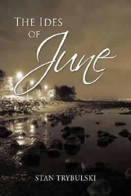 The Ides of June by Stan Trybulski