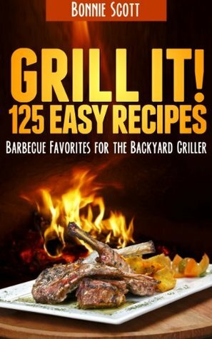 Grill It! by Bonnie Scott