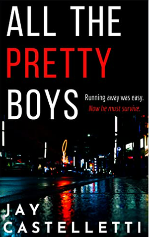 All the Pretty Boys by Jay Castelletti