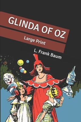 Glinda of Oz: Large Print by L. Frank Baum