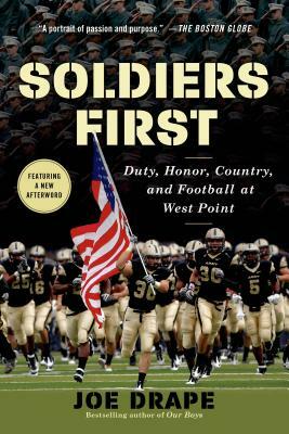 Soldiers First: Duty, Honor, Country, and Football at West Point by Joe Drape