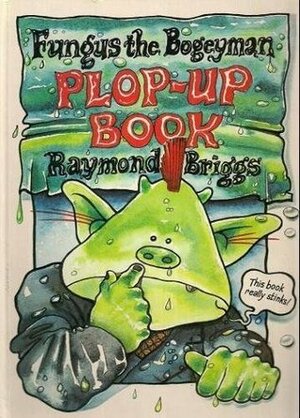 Fungus the Bogeyman Plop-Up Book by Ron van der Meer, Raymond Briggs