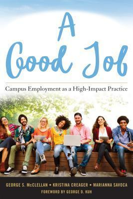 A Good Job: Campus Employment as a High-Impact Practice by George S McClellan