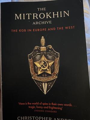 Mitrokhin Archive by Vasili Mitrokhin, Christopher Andrew, Christopher Andrew