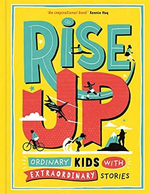 Rise Up: Ordinary Kids with Extraordinary Stories by Amanda Li, Amy Blackwell