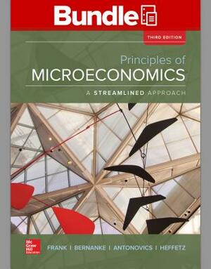 Loose Leaf Principles of Microeconomics: A Streamlined Approach with Connect Access Card by Ben Bernanke, Robert H. Frank, Kate Antonovics