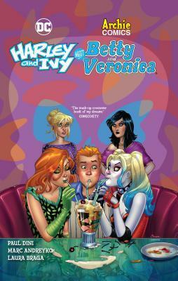 Harley & Ivy Meet Betty & Veronica by Laura Braga, Marc Andreyko, Paul Dini