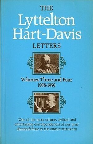 The Lyttelton Hart-Davis Letters: v. 3-4 in 1v.: Correspondence of George Lyttelton and Rupert Hart-Davis by George Lyttelton, Rupert Hart-Davis