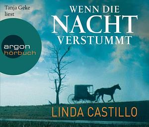 Wenn die Nacht verstummt  by Linda Castillo