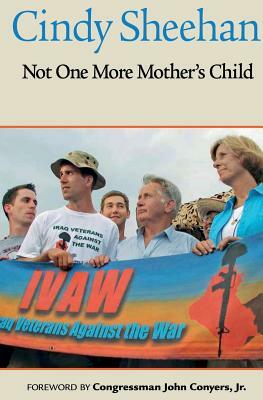 Not One More Mother's Child by Cindy Sheehan