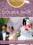 Double Shot by Erynn Mangum