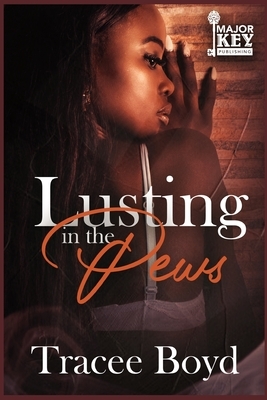 Lusting in the Pews by Tracee Boyd