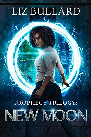 Prophecy Trilogy: New Moon by Liz Bullard