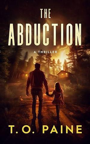 The Abduction: A Thriller by T.O. Paine, T.O. Paine