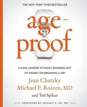 Ageproof: Living Longer Without Running Out of Money or Breaking a Hip by Michael F. Roizen, Jean Chatzky