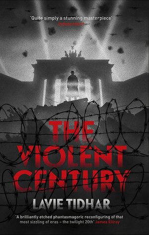 The Violent Century by Lavie Tidhar