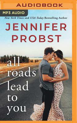 All Roads Lead to You by Jennifer Probst