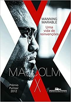 Malcolm X: Uma Vida de Reinvenções by Manning Marable