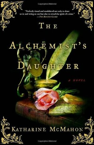 The Alchemist's Daughter by Katharine McMahon