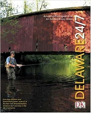 Delaware 24/7 by David Elliot Cohen, Rick Smolan