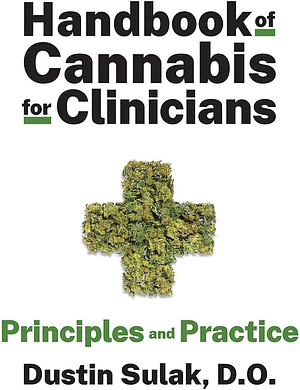 Handbook of Cannabis for Clinicians: Principles and Practice by Dustin Sulak