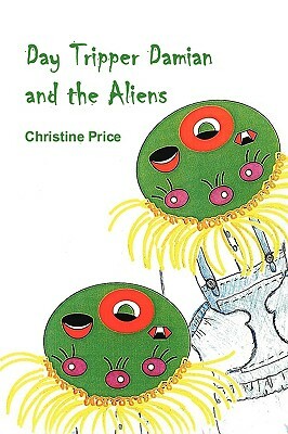 Day Tripper Damian and the Aliens by Christine Price