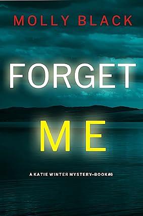 Forget Me by Molly Black