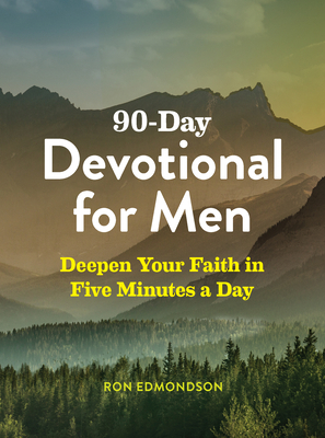 90-Day Devotional for Men: Deepen Your Faith in Five Minutes a Day by Ron Edmondson