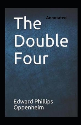 The Double Four Annotated by Edward Phillips Oppenheim