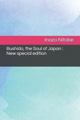 Bushido, the Soul of Japan: New special edition by Inazō Nitobe