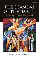 The Scandal of Pentecost: A Theology of the Public Church by Wolfgang Vondey