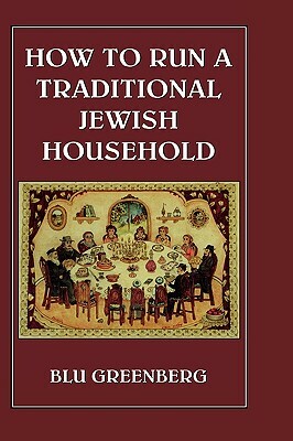 How to Run a Traditional Jewish Household by Blu Greenberg