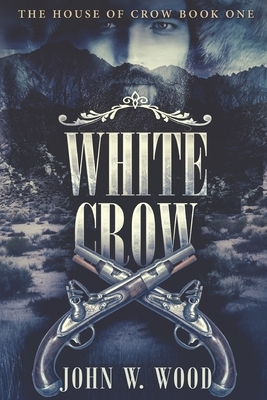 White Crow: Large Print Edition by John W. Wood