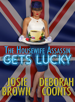 The Housewife Assassin Gets Lucky by Josie Brown, Deborah Coonts