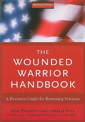 The Wounded Warrior Handbook: A Resource Guide for Returning Veterans by Don Philpott, Janelle B. Moore