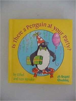 Is There a Penguin at Your Party? by Ethel Kessler, Leonard Kessler