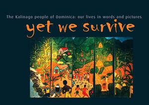 Yet We Survive: The Kalinago People of Dominica : Our Lives in Words and Pictures by Mary Walters