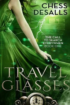 Travel Glasses (The Call to Search Everywhen, Book 1) by Chess Desalls