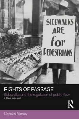 Rights of Passage: Sidewalks and the Regulation of Public Flow by Nicholas Blomley