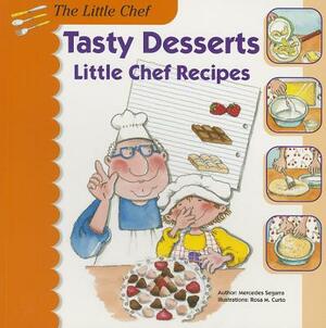 Tasty Desserts: Little Chef Recipes by Mercedes Segarra