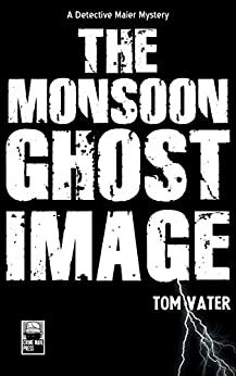 The Monsoon Ghost Image: A Detective Maier Mystery by Tom Vater