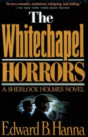 The Whitechapel Horrors by Edward B. Hanna