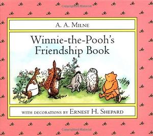 Winnie-the-Pooh's Friendship Book by A.A. Milne