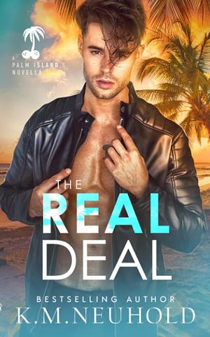 The Real Deal by K.M. Neuhold