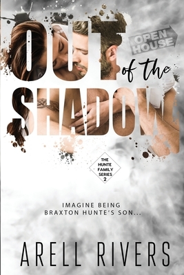 Out of the Shadow: Imagine Being Braxton Hunte's Son by Arell Rivers