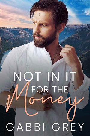 Not In It for the Money by Gabbi Grey